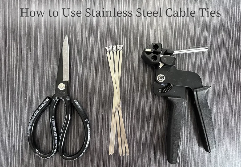 How to Use Stainless Steel Cable Ties